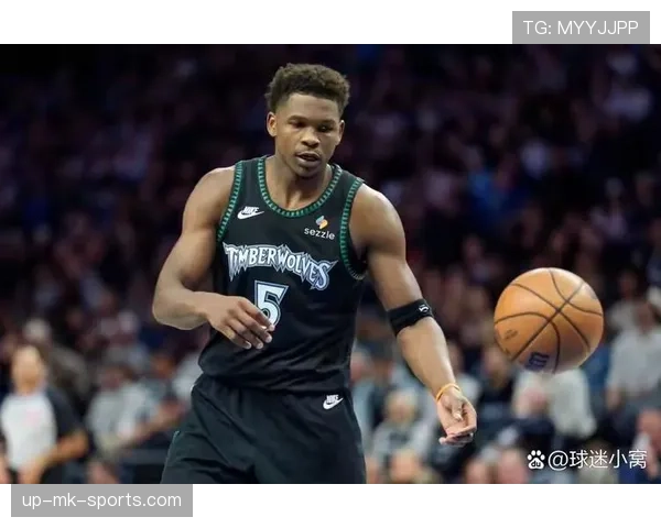 爱德华兹无球切入效率提升，改变森林狼进攻结构
